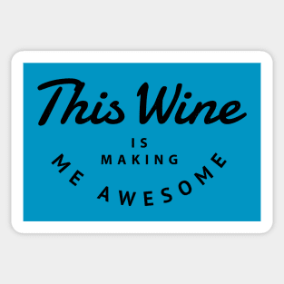 This wine is making me awesome Sticker